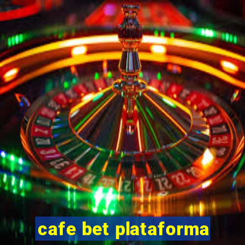 cafe bet plataforma